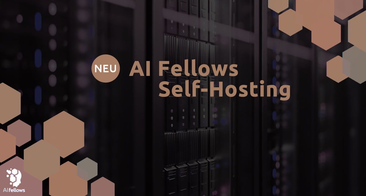 AI Fellows | AI Fellows Self-Hosting: Mehr Effizienz mit Künstlicher Intelligenz